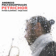 Andreas Polyzogopoulos - Petrichor (180g 33rpm, 2LP)