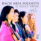 Bach Aria Soloists - Le Dolce Sirene (CD)