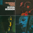 Bloomfield, Kooper & Stills - Super Session (180g 33rpm)