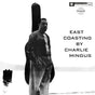 Charles Mingus - East Coasting (180g 33rpm)