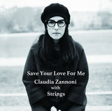 Claudia Zannoni with Strings - Save Your Love for Me (CD)