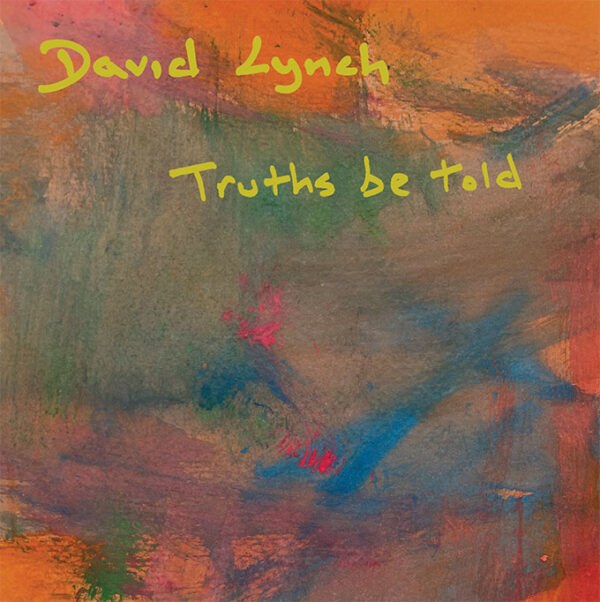David Lynch - Truths Be Told (180g 33rpm, 2LP)