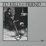 Ed Kelly & Friend (180g 33rpm)