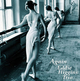 Eddie Higgins Trio - Again (180g 33rpm, 2LP)