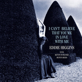 Eddie Higgins Trio - I Can't Believe That You're in Love with Me (180g 33rpm, 2LP)