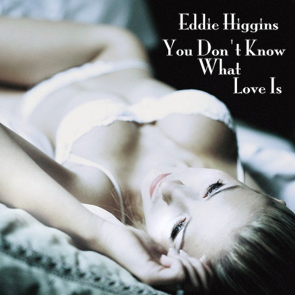 Eddie Higgins Trio - You Don't Know What Love Is (180g 33rpm, 2LP)