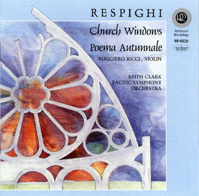 Keith Clark & Pacific Symphony Orchestra - Respighi: Church Windows / Poema autunnale (HDCD)