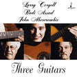 Larry Coryell, Badi Assad & John Abercrombie - Three Guitars (180g 33rpm, One-Step)