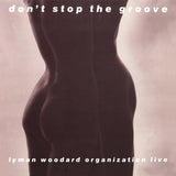 Lyman Woodard Organization - Don't Stop the Groove (180g 33rpm)