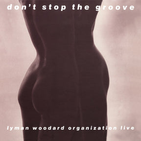 Lyman Woodard Organization - Don't Stop the Groove (180g 33rpm)