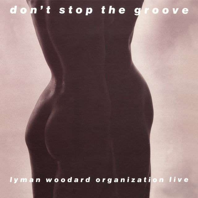 Lyman Woodard Organization - Don't Stop the Groove (180g 33rpm)