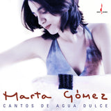 Marta Gómez - Cantos de Agua Dulce (180g 33rpm, One-Step)