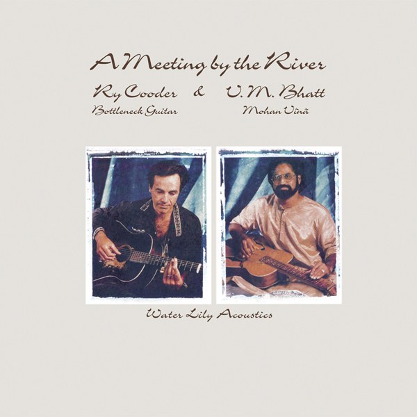 Ry Cooder & V.M. Bhatt - A Meeting by the River (180g 45rpm, 2LP)