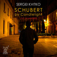 Sergei Kvitko - Schubert by Candlelight, Live in Madrid (CD)