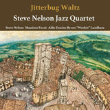 Steve Nelson Jazz Quartet - Jitterbug Waltz (180g 33rpm)