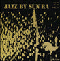 Sun Ra - Jazz by Sun Ra, Vol. 1 (180g 33rpm)