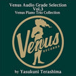 Venus Audio Grade Selection Vol. 3: Venus Piano Trio Collection (180g 33rpm, 2LP)
