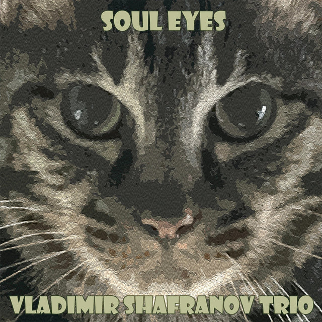 Vladimir Shafranov Trio - Soul Eyes (180g 33rpm, 2LP)