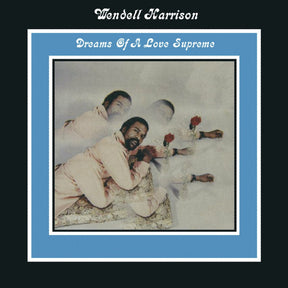 Wendell Harrison - Dreams of a Love Supreme (180g 33rpm)