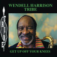 Wendell Harrison Tribe - Get Up Off Your Knees (180g 33rpm, 2LP)