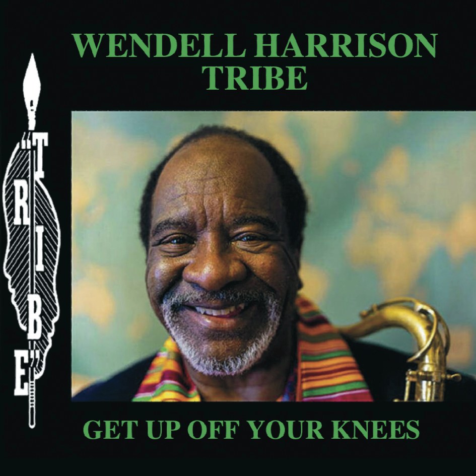 Wendell Harrison Tribe - Get Up Off Your Knees (180g 33rpm, 2LP)