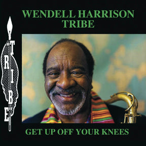 Wendell Harrison Tribe - Get Up Off Your Knees (180g 33rpm, 2LP)
